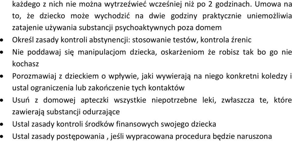 stosowanie testów, kontrola źrenic Nie poddawaj się manipulacjom dziecka, oskarżeniom że robisz tak bo go nie kochasz Porozmawiaj z dzieckiem o wpływie, jaki wywierają na niego