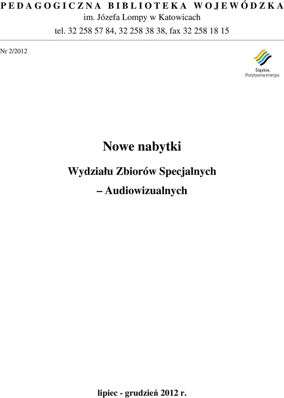 32 258 57 84, 32 258 38 38, fax 32 258 18 15 Nr 2/2012 Nowe