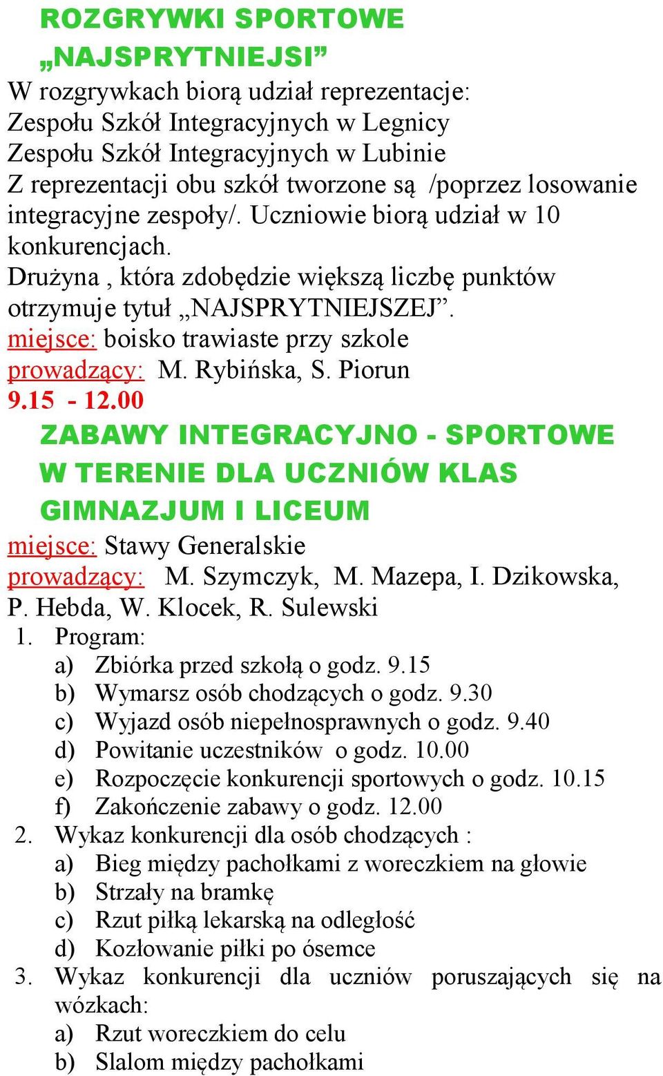 miejsce: boisko trawiaste przy szkole prowadzący: M. Rybińska, S. Piorun 9.15-12.