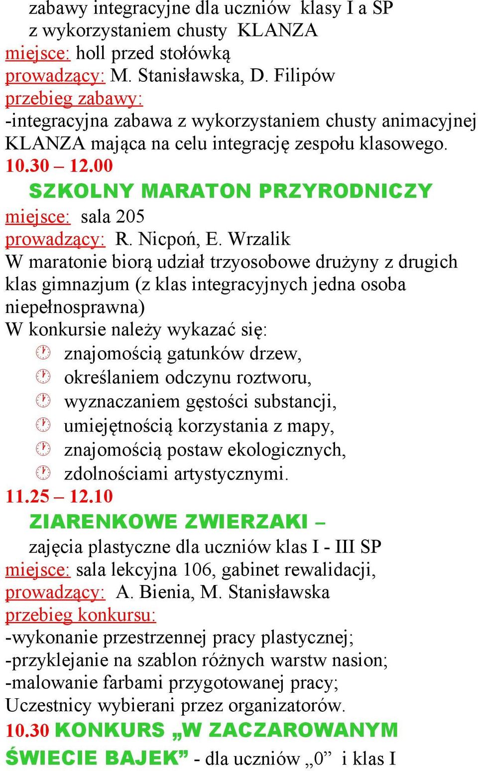 00 SZKOLNY MARATON PRZYRODNICZY miejsce: sala 205 prowadzący: R. Nicpoń, E.