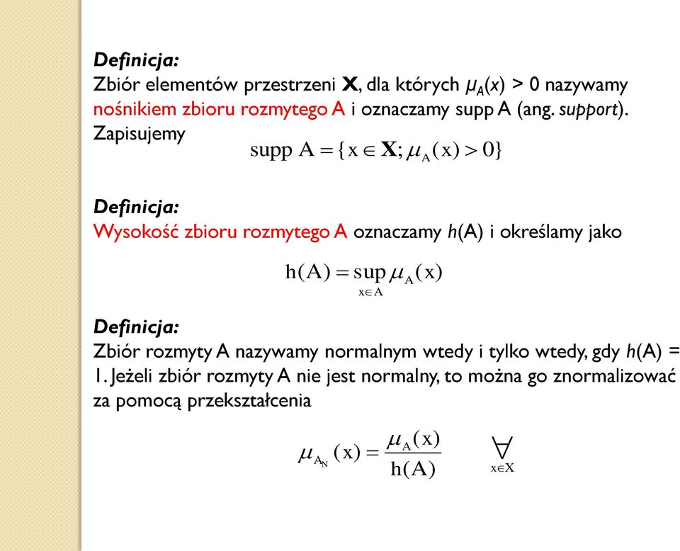Zpisujem supp { X; 0} Definicj: Wsoość zioru rozmtego oznczm h i oreślm jo h sup