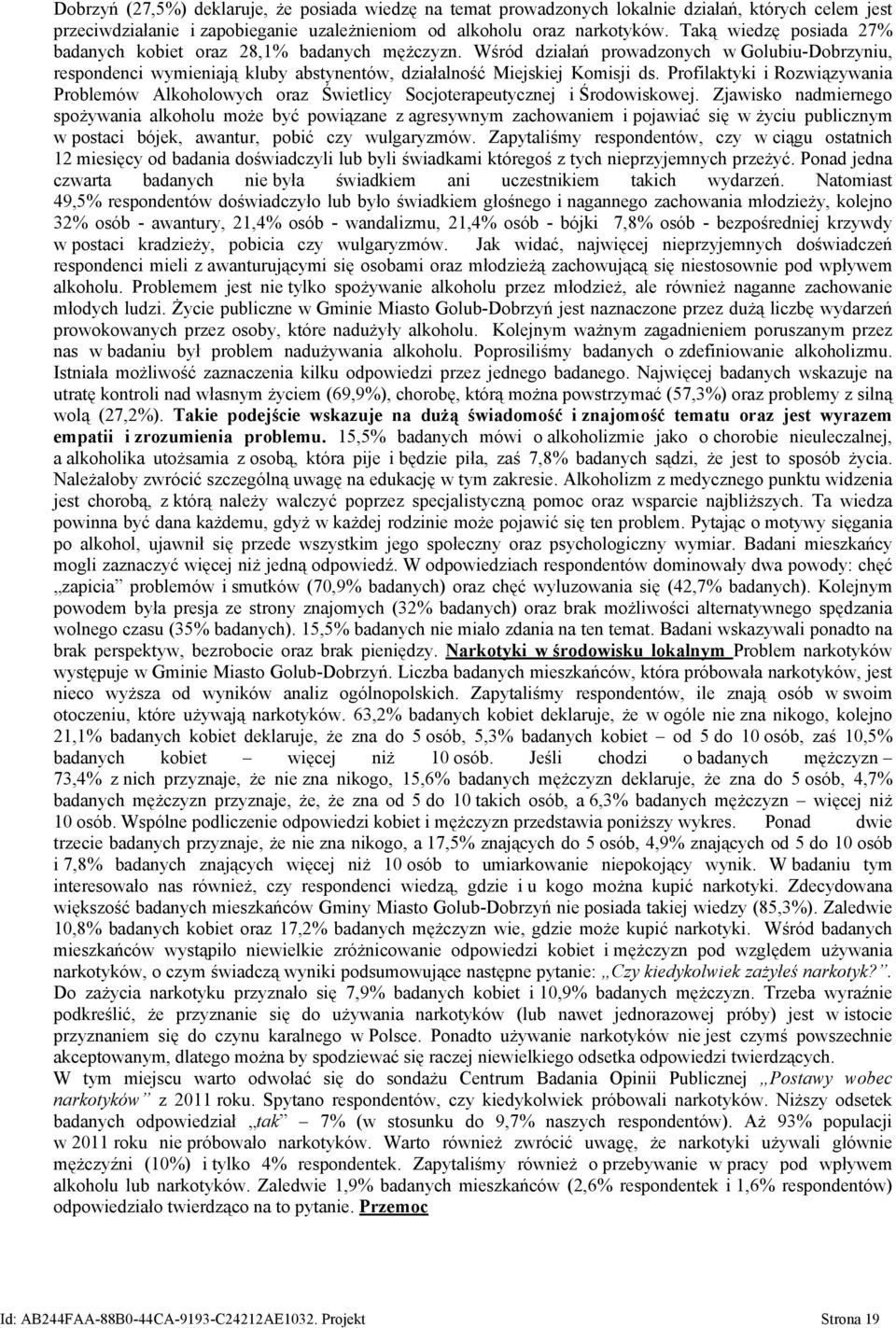 Profilaktyki i Rozwiązywania Problemów Alkoholowych oraz Świetlicy Socjoterapeutycznej i Środowiskowej.