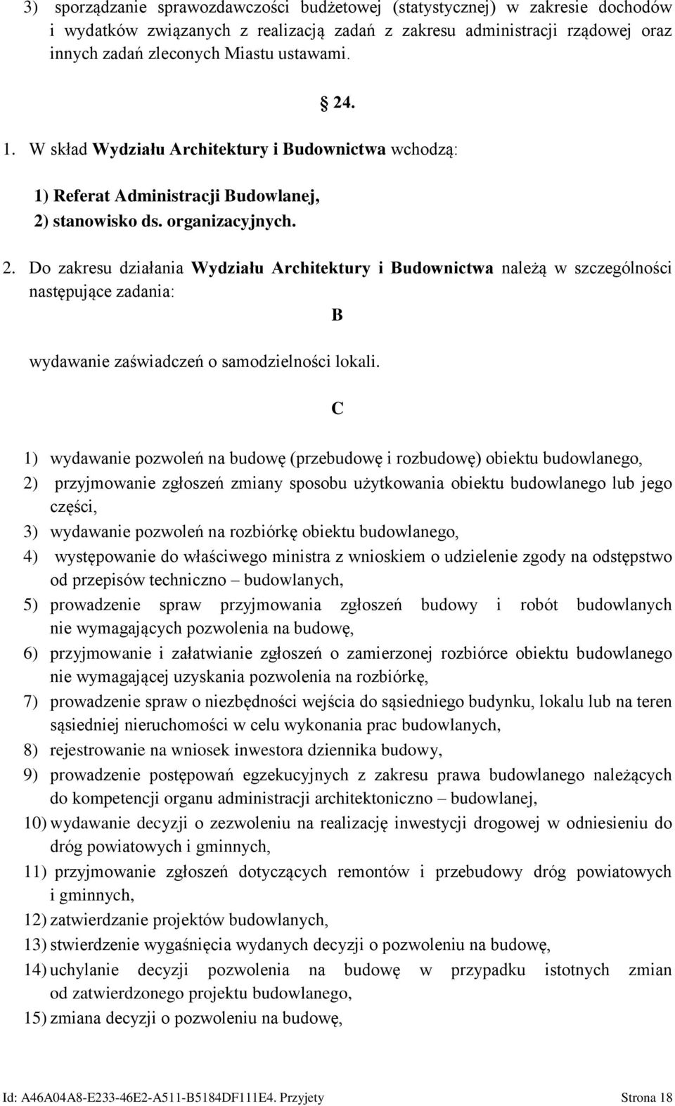 stanowisko ds. organizacyjnych. 2. Do zakresu działania Wydziału Architektury i Budownictwa należą w szczególności następujące zadania: B wydawanie zaświadczeń o samodzielności lokali.