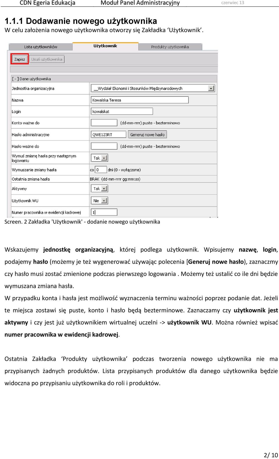 Wpisujemy nazwę, login, podajemy hasło (możemy je też wygenerować używając polecenia [Generuj nowe hasło), zaznaczmy czy hasło musi zostać zmienione podczas pierwszego logowania.