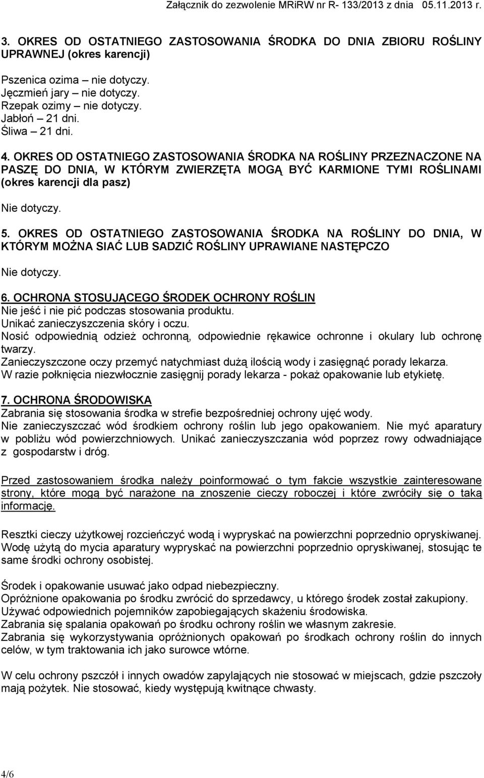 OKRES OD OSTATNIEGO ZASTOSOWANIA ŚRODKA NA ROŚLINY DO DNIA, W KTÓRYM MOśNA SIAĆ LUB SADZIĆ ROŚLINY UPRAWIANE NASTĘPCZO 6.