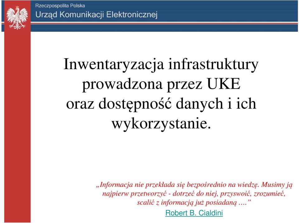 Informacja nie przekłada się bezpośrednio na wiedzę.