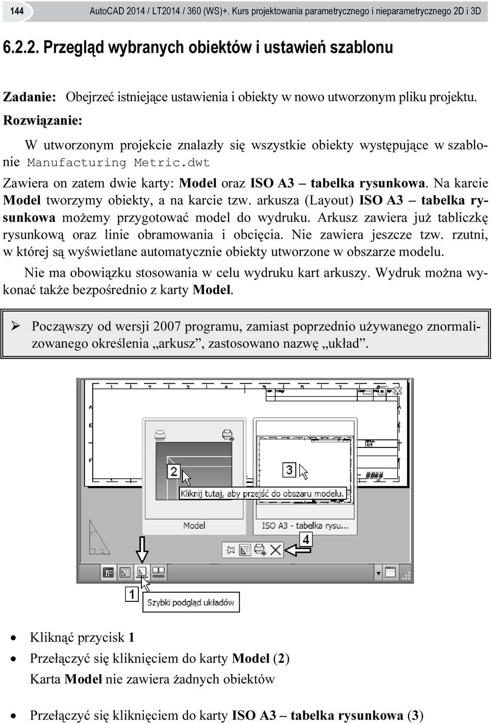 Na karcie Model tworzymy obiekty, a na karcie tzw. arkusza (Layout) ISO A3 tabelka rysunkowa możemy przygotować model do wydruku.