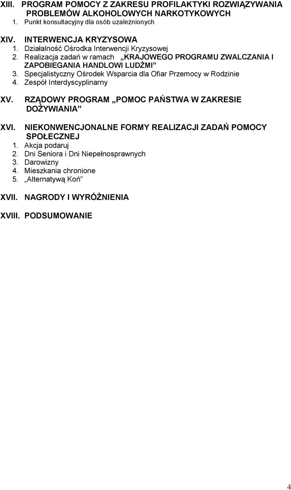 Specjalistyczny Ośrodek Wsparcia dla Ofiar Przemocy w Rodzinie 4. Zespół Interdyscyplinarny XV. RZĄDOWY PROGRAM POMOC PAŃSTWA W ZAKRESIE DOŻYWIANIA XVI.