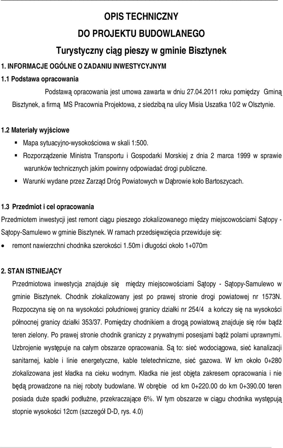 /2 w Olsztynie. 1.2 Materia y wyj ciowe Mapa sytuacyjno-wysoko ciowa w skali 1:500.