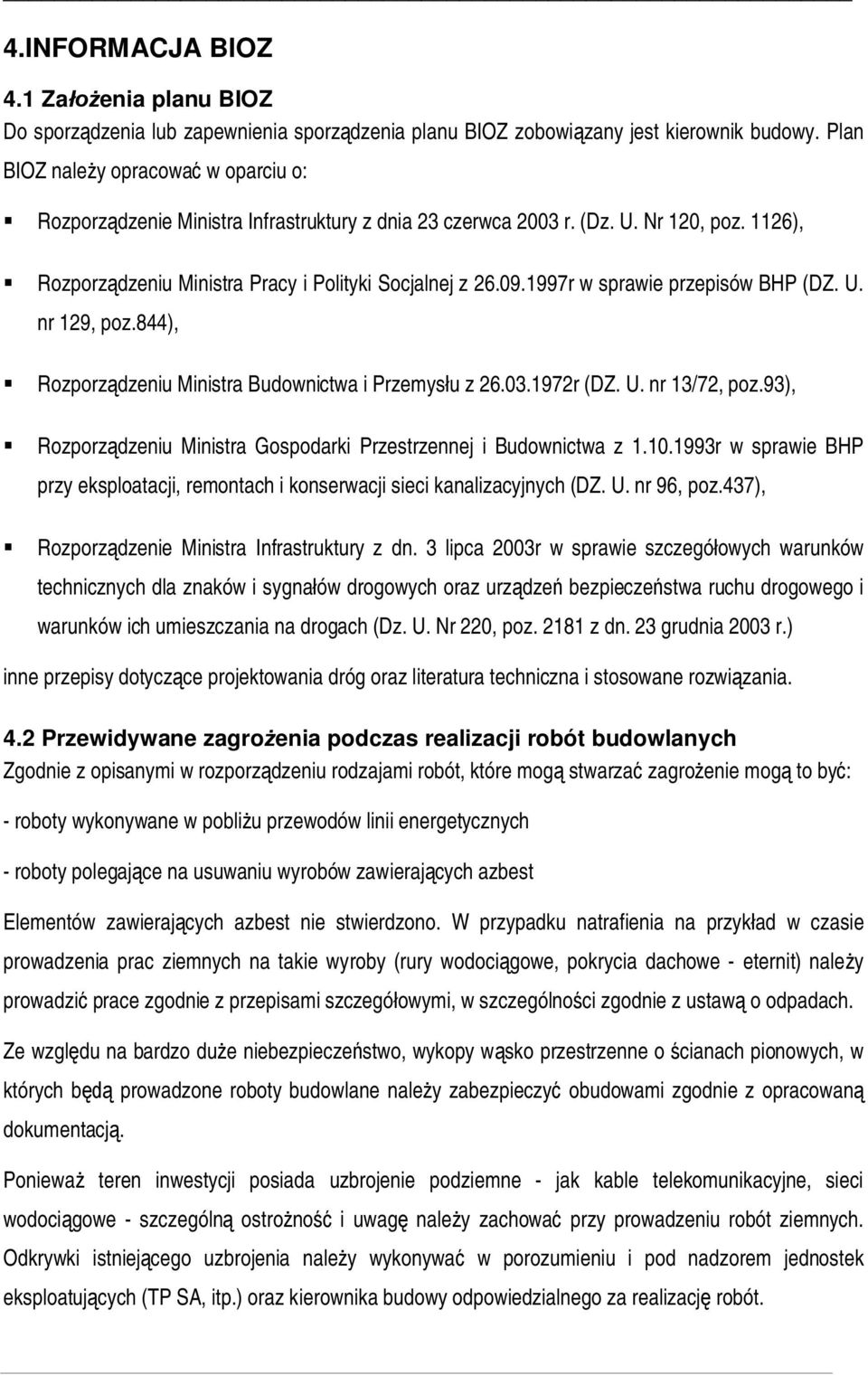 1997r w sprawie przepisów BHP (DZ. U. nr 129, poz.844), Rozporz dzeniu Ministra Budownictwa i Przemys u z 26.03.1972r (DZ. U. nr 13/72, poz.