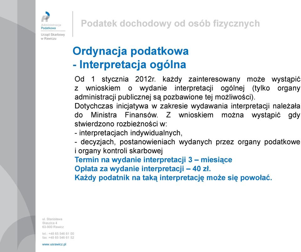 Dotychczas inicjatywa w zakresie wydawania interpretacji należała do Ministra Finansów.