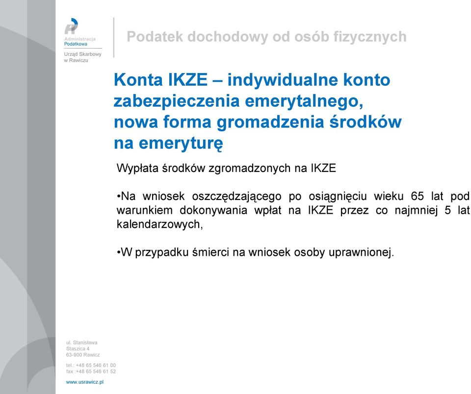 oszczędzającego po osiągnięciu wieku 65 lat pod warunkiem dokonywania wpłat na