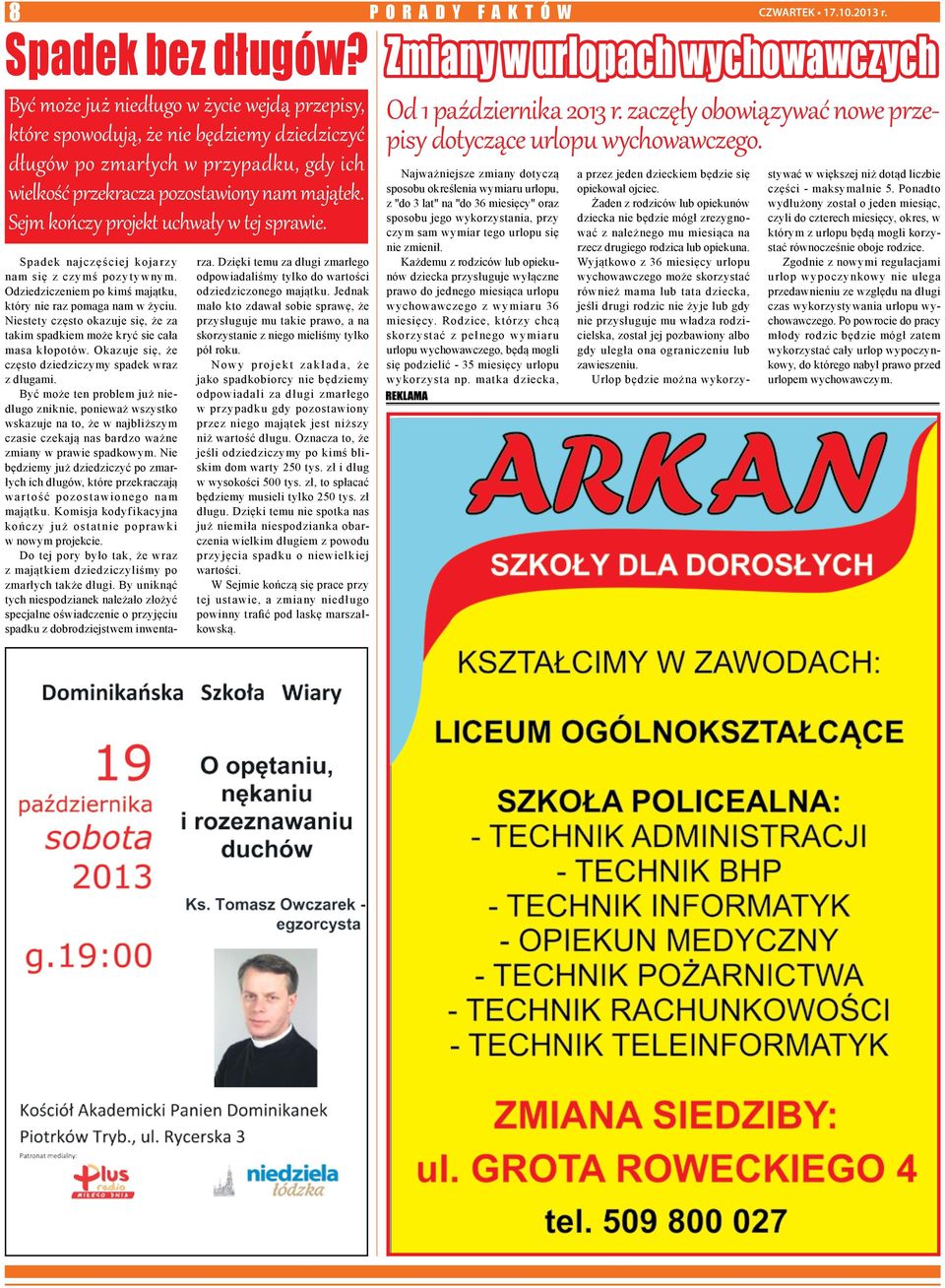 majątek. Sejm kończy projekt uchwały w tej sprawie. Spadek najczęściej kojarzy nam się z czymś pozytywnym. Odziedziczeniem po kimś majątku, który nie raz pomaga nam w życiu.