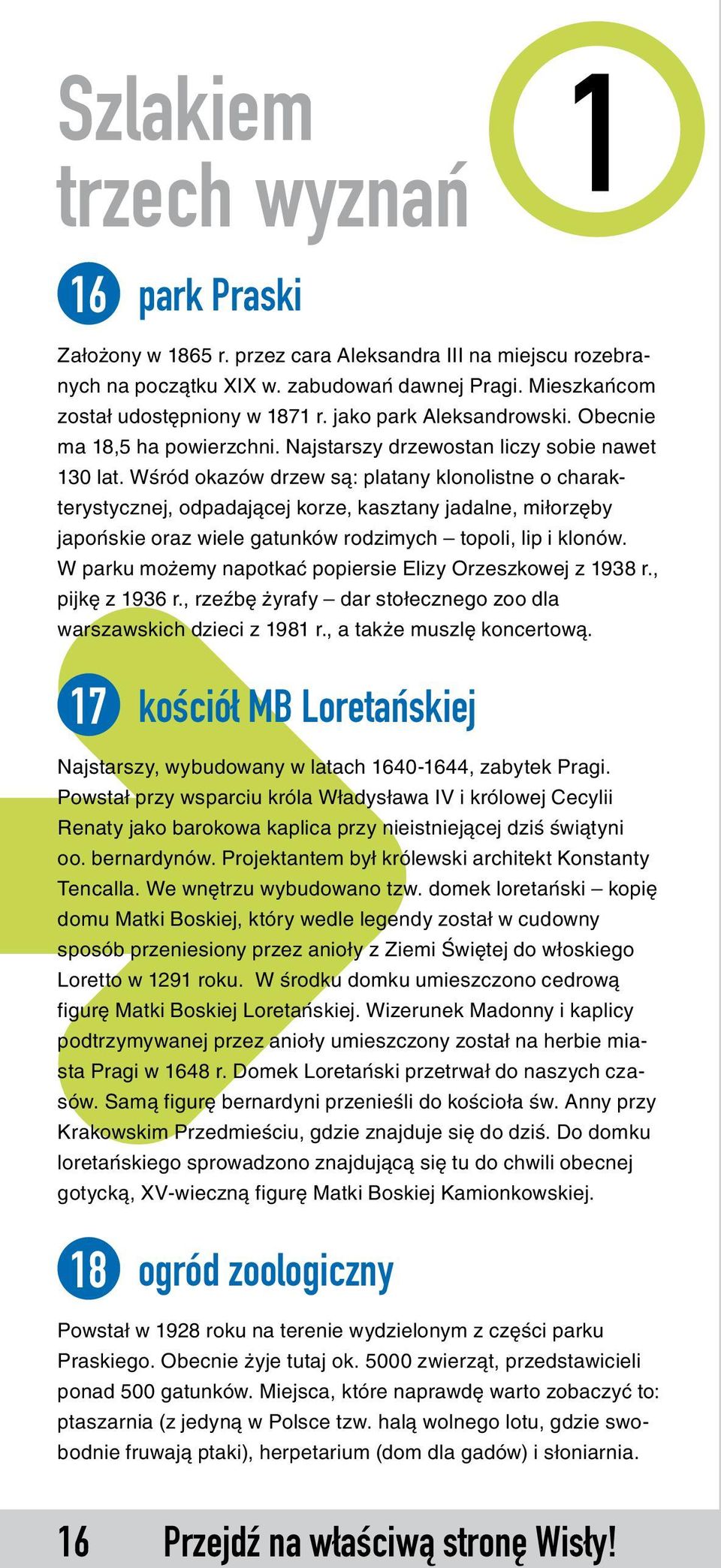 Wśród okazów drzew są: platany klonolistne o charakterystycznej, odpadającej korze, kasztany jadalne, miłorzęby japońskie oraz wiele gatunków rodzimych topoli, lip i klonów.