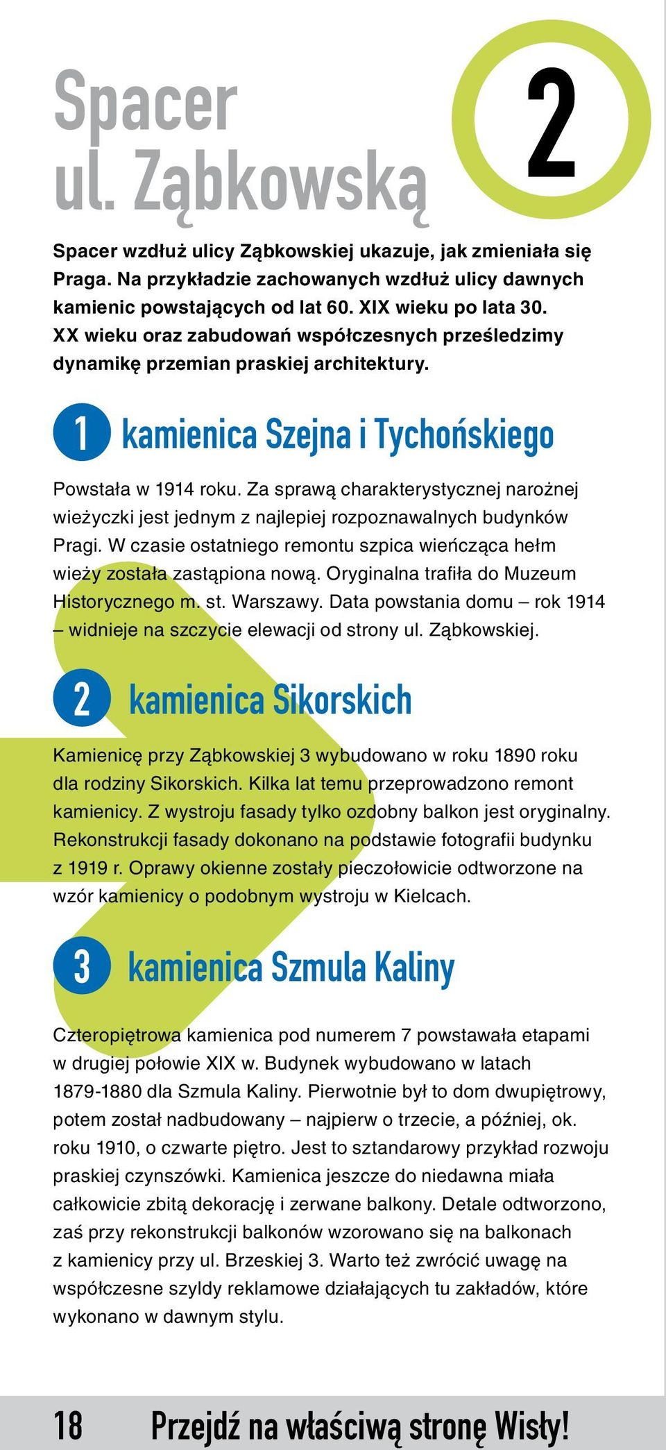 Za sprawą charakterystycznej narożnej wieżyczki jest jednym z najlepiej rozpoznawalnych budynków Pragi. W czasie ostatniego remontu szpica wieńcząca hełm wieży została zastąpiona nową.