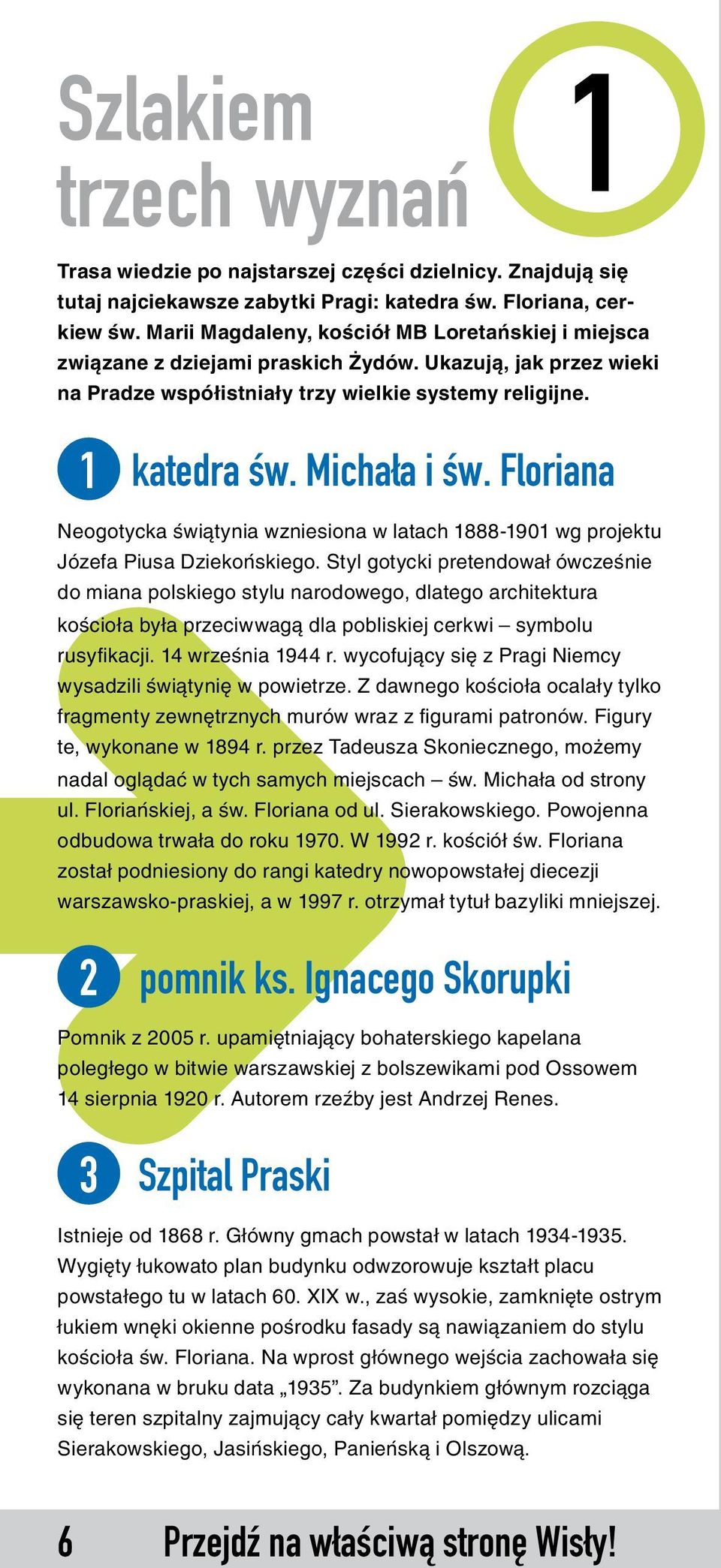 Floriana Neogotycka świątynia wzniesiona w latach 1888-1901 wg projektu Józefa Piusa Dziekońskiego.