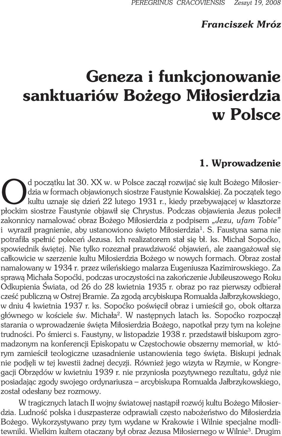 , kiedy przebywającej w klasztorze płockim siostrze Faustynie objawił się Chrystus.