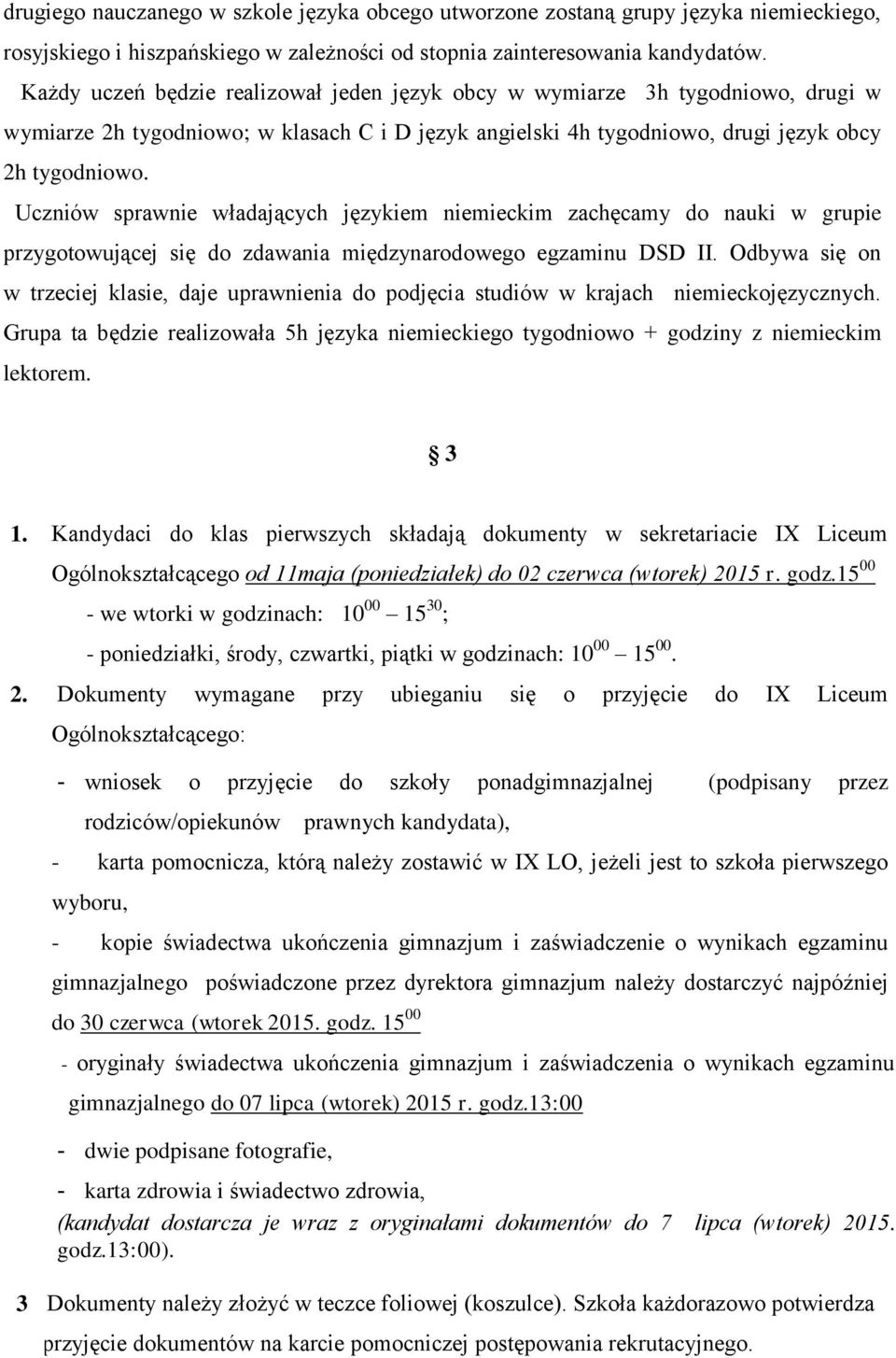 Uczniów sprawnie władających językiem niemieckim zachęcamy do nauki w grupie przygotowującej się do zdawania międzynarodowego egzaminu DSD II.
