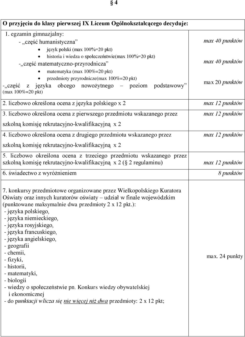 przyrodnicze(max 100%=20 pkt) - część z języka obcego nowożytnego poziom podstawowy (max 100%=20 pkt) max 40 punktów max 40 punktów max 20 punktów 2.