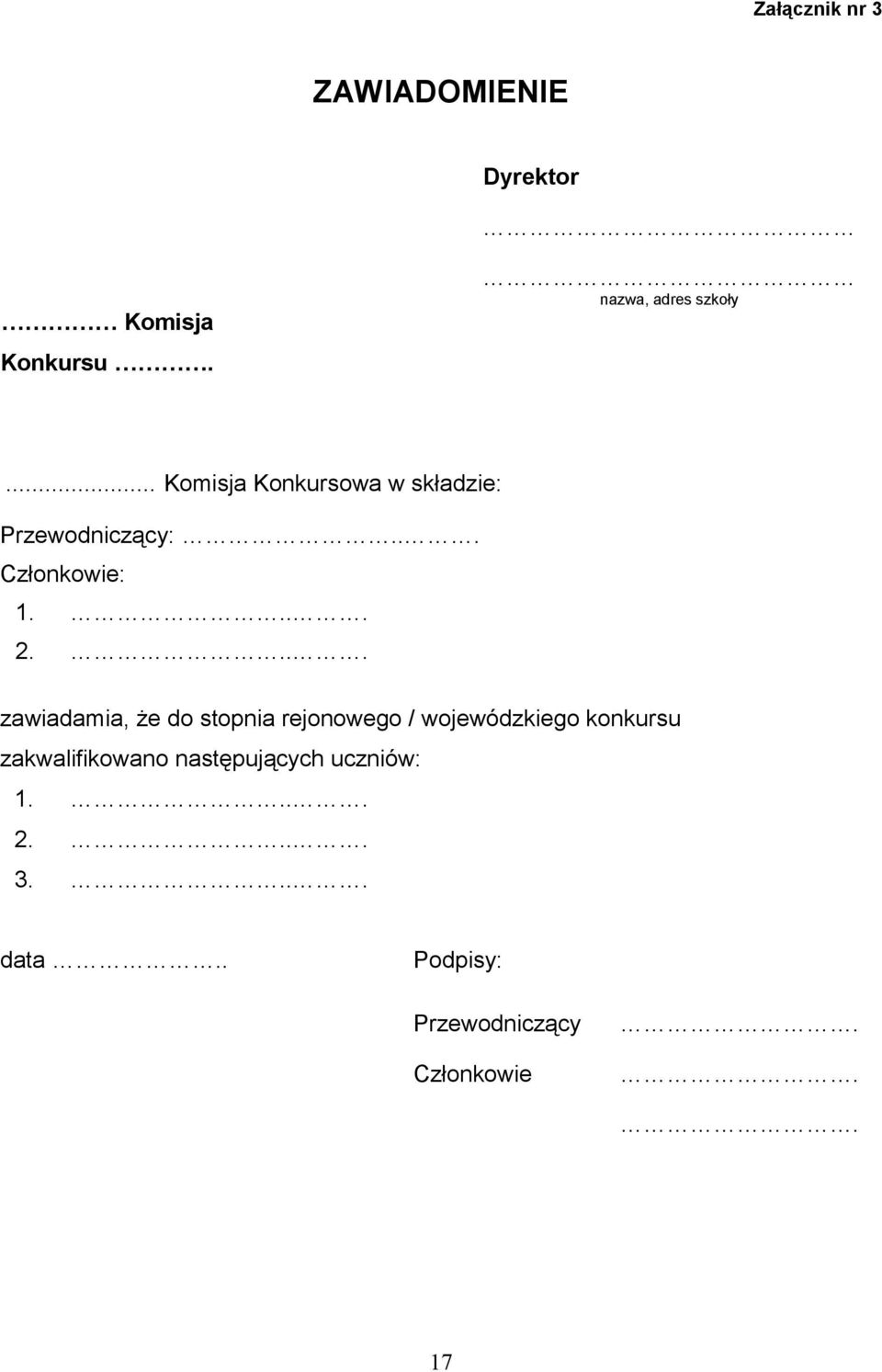 ... zawiadamia, że do stopnia rejonowego / wojewódzkiego konkursu