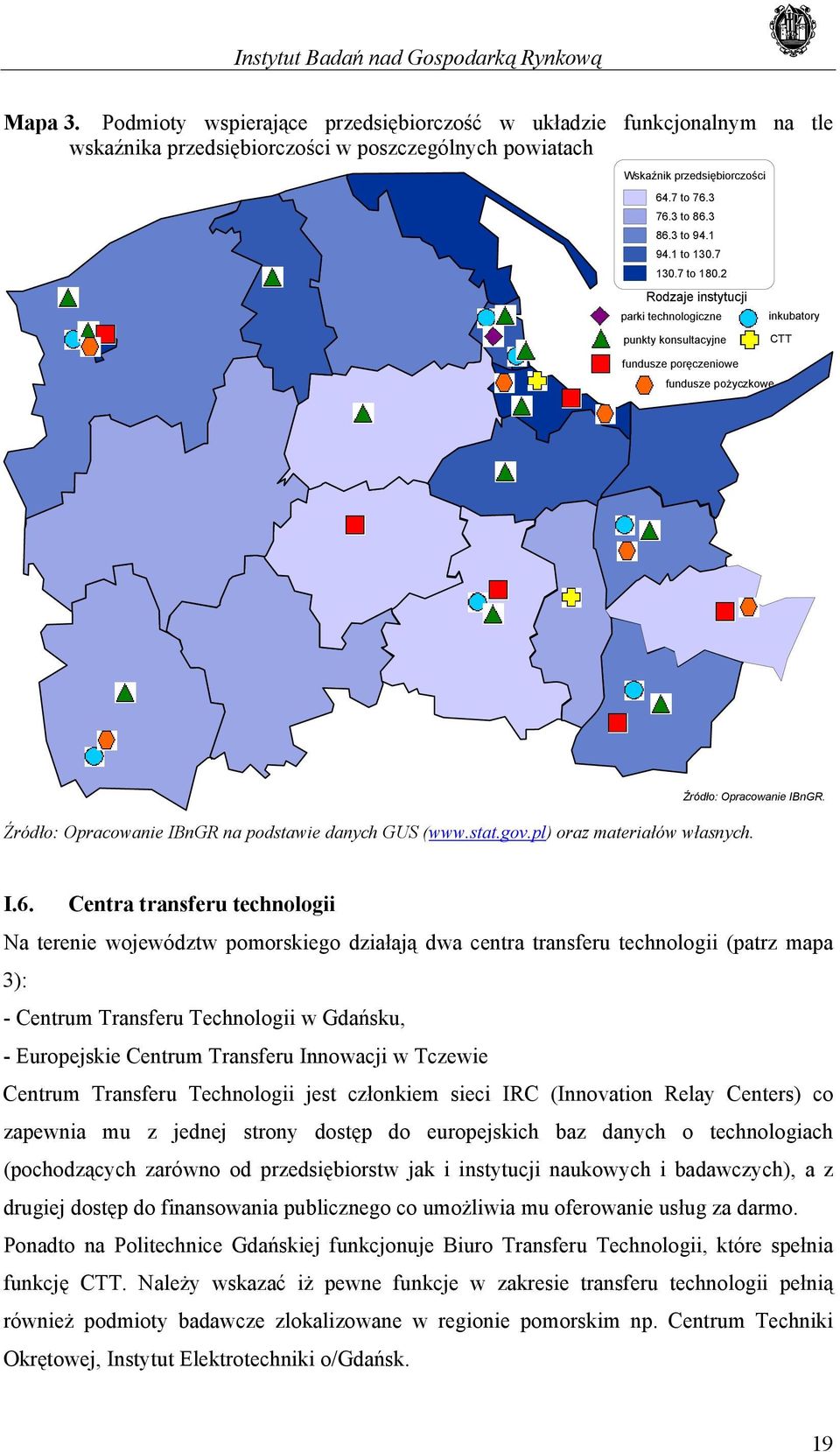 Źródło: Opracowanie IBnGR na podstawie danych GUS (www.stat.gov.pl) oraz materiałów własnych. I.6.