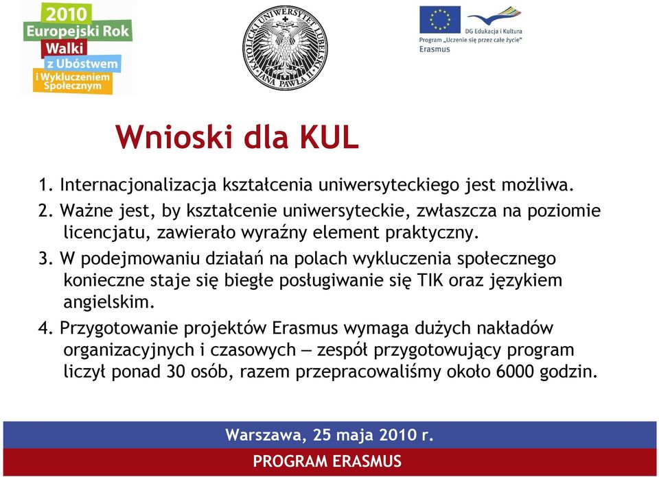 W podejmowaniu działań na polach wykluczenia społecznego konieczne staje się biegłe posługiwanie się TIK oraz językiem