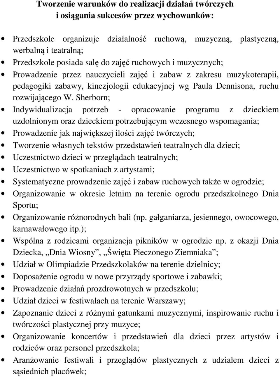 Sherborn; Indywidualizacja potrzeb - opracowanie programu z dzieckiem uzdolnionym oraz dzieckiem potrzebującym wczesnego wspomagania; Prowadzenie jak największej ilości zajęć twórczych; Tworzenie