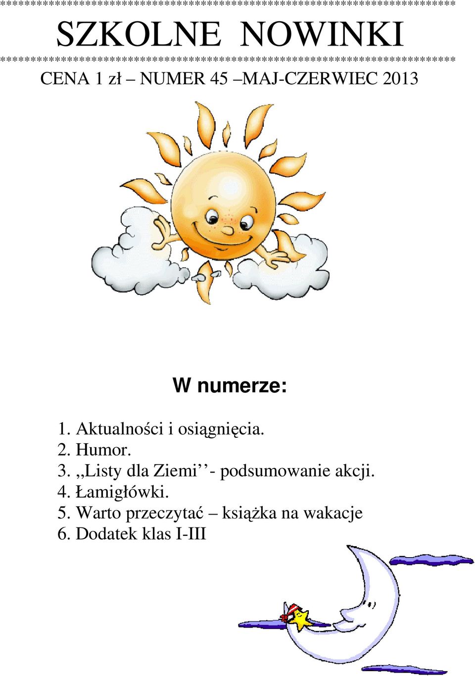MAJ-CZERWIEC 2013 W numerze: 1. Aktualności i osiągnięcia. ą ę 2. Humor. 3.
