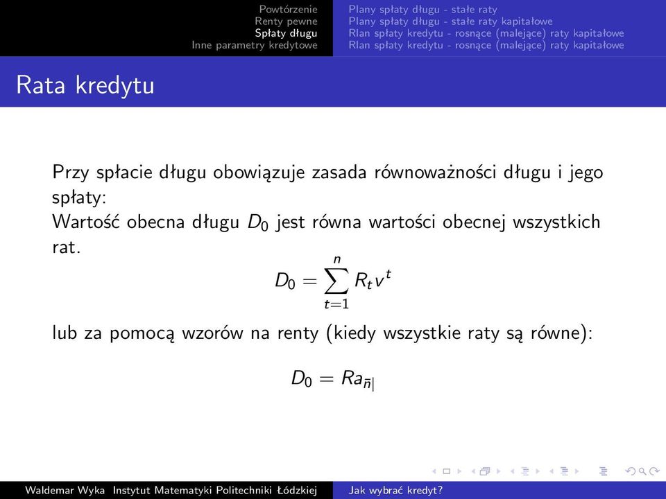 Wartość obecna długu D 0 jest równa wartości obecnej wszystkich rat.