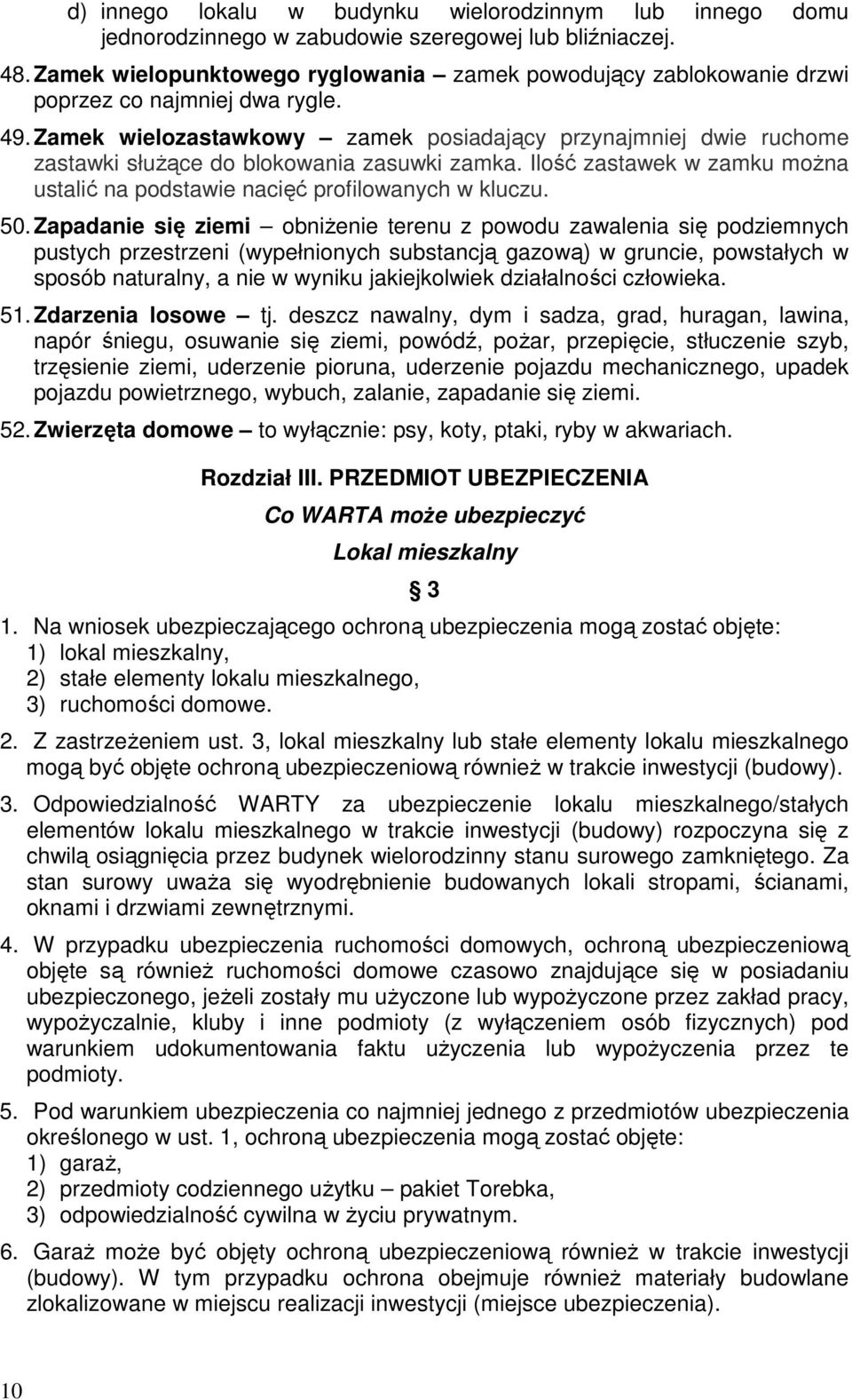 Zamek wielozastawkowy zamek posiadający przynajmniej dwie ruchome zastawki słuŝące do blokowania zasuwki zamka. Ilość zastawek w zamku moŝna ustalić na podstawie nacięć profilowanych w kluczu. 50.