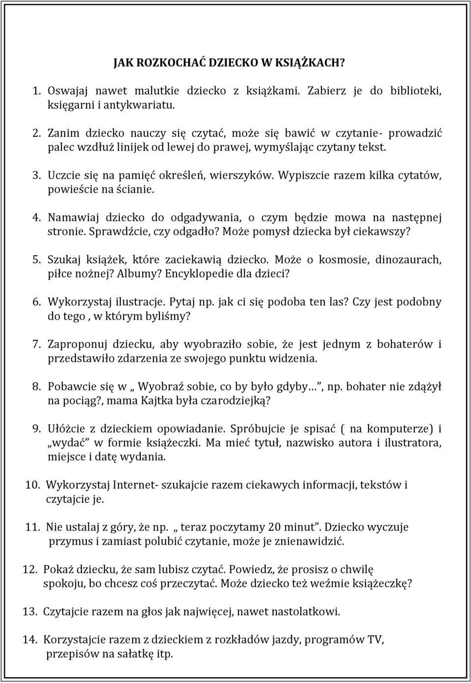 Wypiszcie razem kilka cytatów, powieście na ścianie. 4. Namawiaj dziecko do odgadywania, o czym będzie mowa na następnej stronie. Sprawdźcie, czy odgadło? Może pomysł dziecka był ciekawszy? 5.