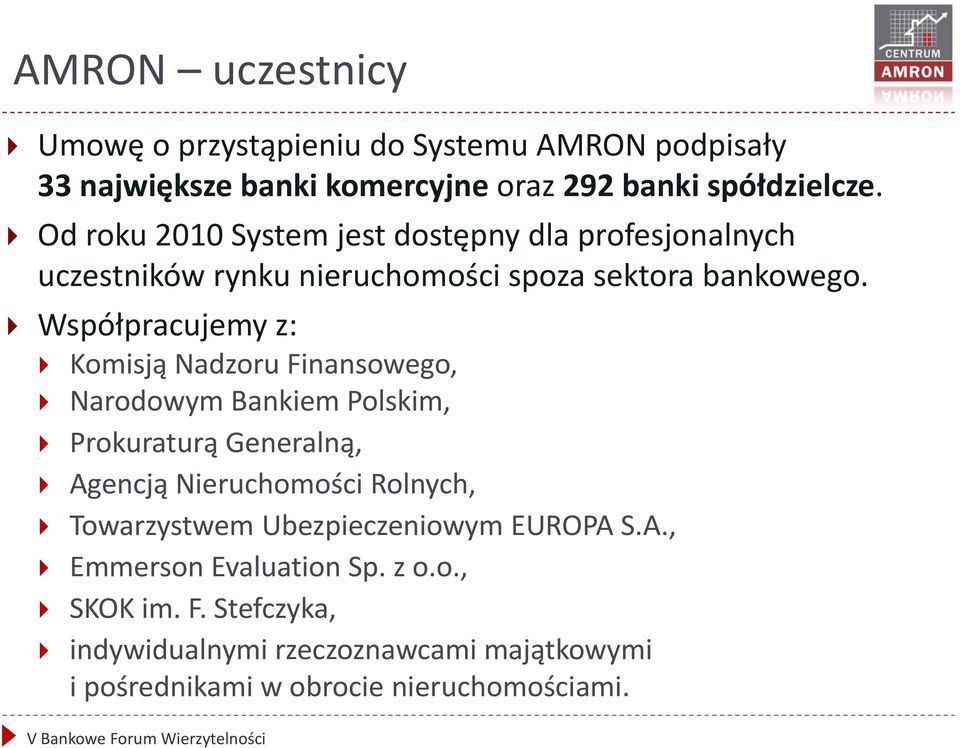 Współpracujemy z: Komisją Nadzoru Finansowego, Narodowym Bankiem Polskim, Prokuraturą Generalną, Agencją Nieruchomości Rolnych,