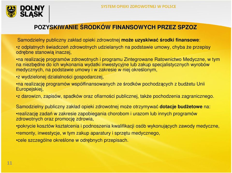 specjalistycznych wyrobów medycznych, na podstawie umowy i w zakresie w niej określonym, z wydzielonej działalności gospodarczej, na realizację programów współfinansowanych ze środków pochodzących z