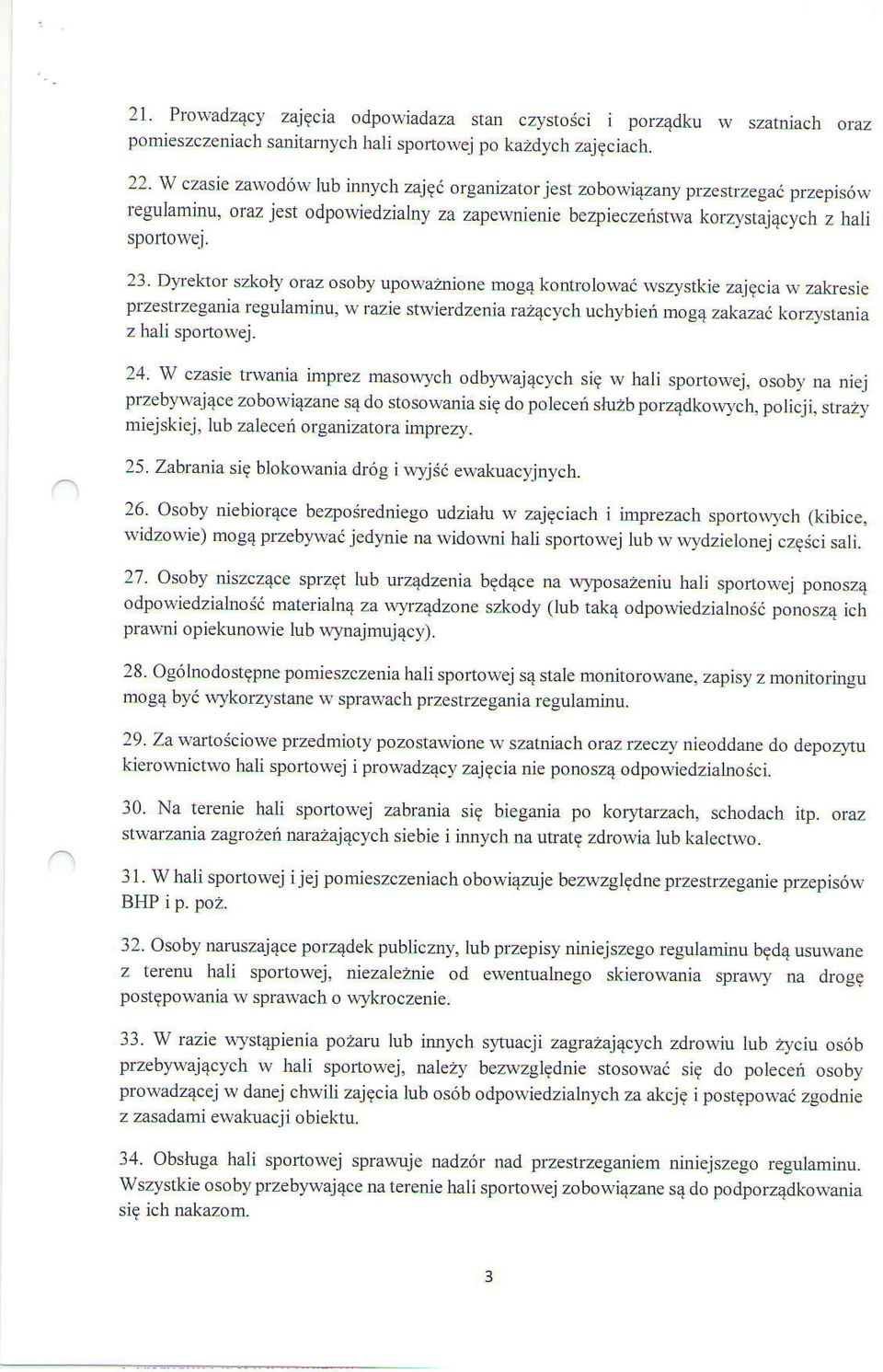 Dyrektor szkoly oraz osoby upo$a2nione mogq kontrolowai wszystkie zajqcia $, zakesie przestrzegania regulaminu. w razie stwierdzenia ra24cych uohybiei mogq zakazac korzystania z halisponorvej. 2,1.