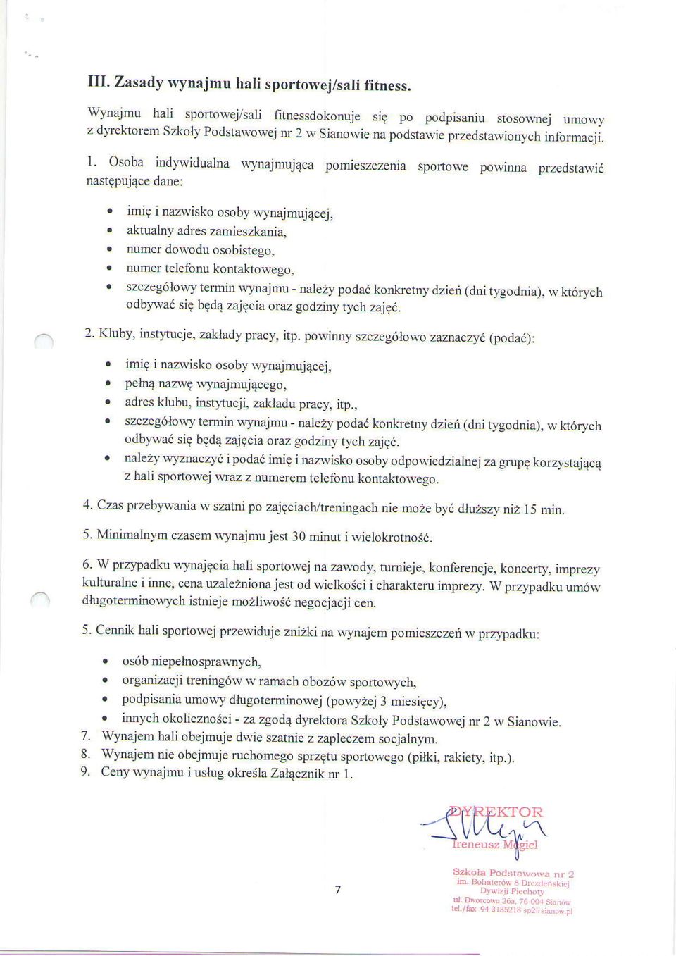 Osoba indrvidualna uynajmuj4ca pomieszczenia sportowe powinna przedsrawi6 nasrgpul4ce oane: o imig i nazuiskosoby uyrajmuj4cej. r aktualny adres zamieszkania, r numer dowodu osobistego,.