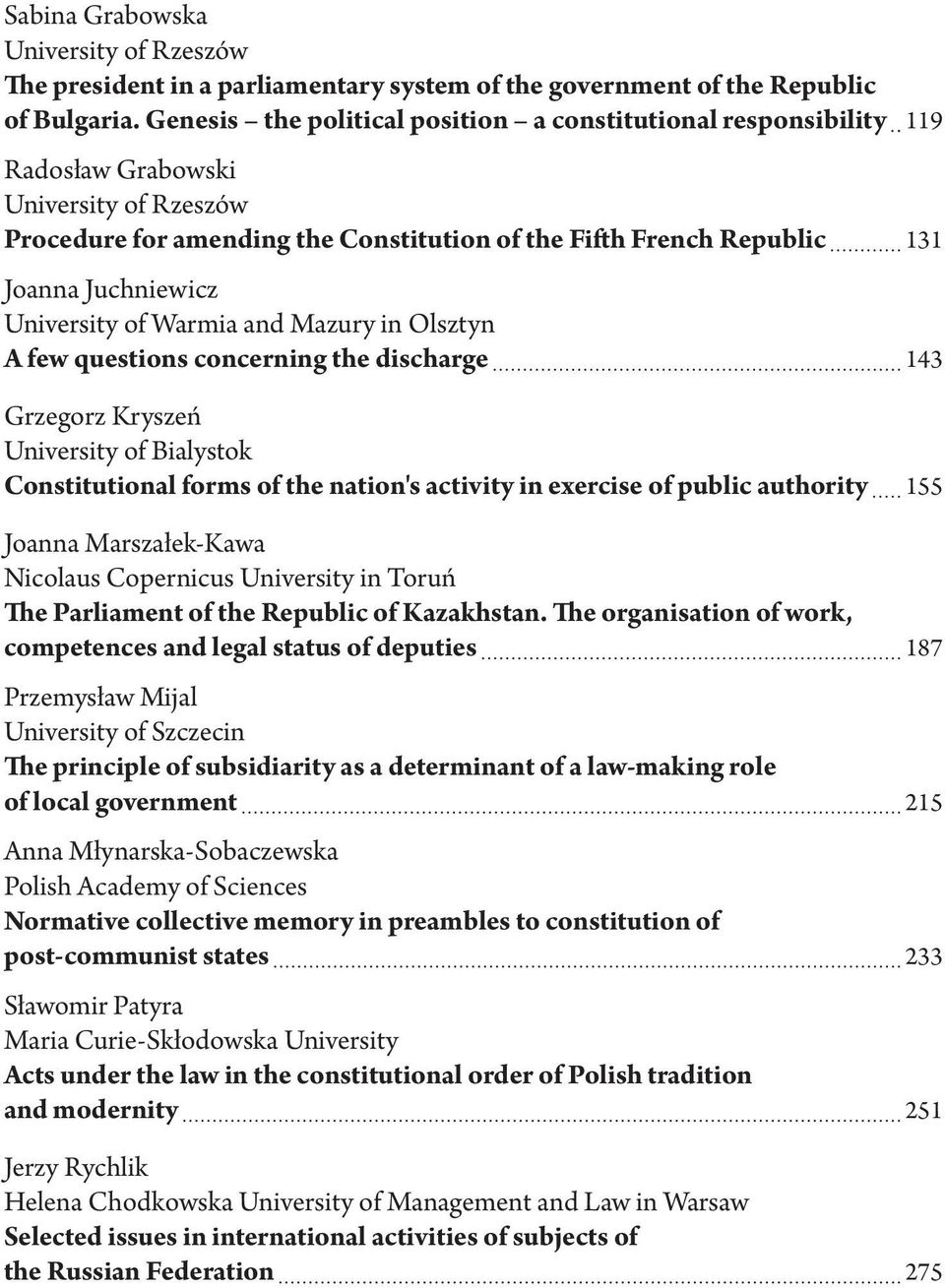 University of Warmia and Mazury in Olsztyn A few questions concerning the discharge 143 Grzegorz Kryszeń University of Bialystok Constitutional forms of the nation's activity in exercise of public