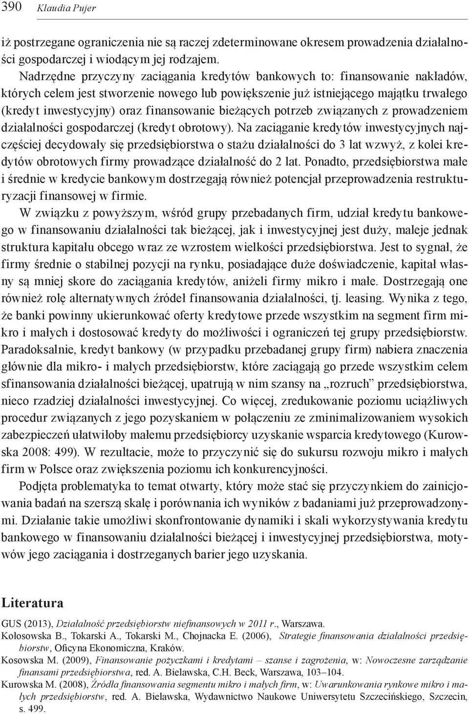 finansowanie bieżących potrzeb związanych z prowadzeniem działalności gospodarczej (kredyt obrotowy).