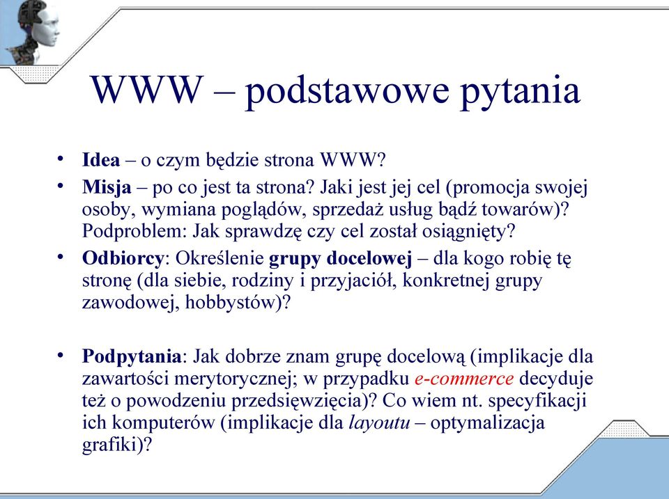 Odbiorcy: Określenie grupy docelowej dla kogo robię tę stronę (dla siebie, rodziny i przyjaciół, konkretnej grupy zawodowej, hobbystów)?