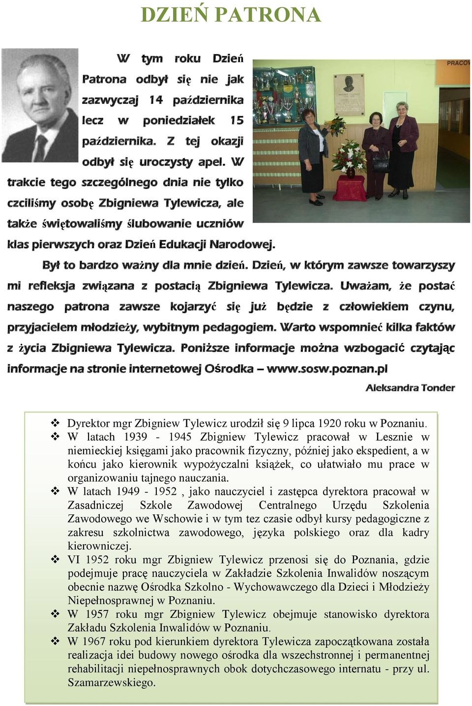 Był to bardzo ważny dla mnie dzień. Dzień, w którym zawsze towarzyszy mi refleksja związana z postacią Zbigniewa Tylewicza.