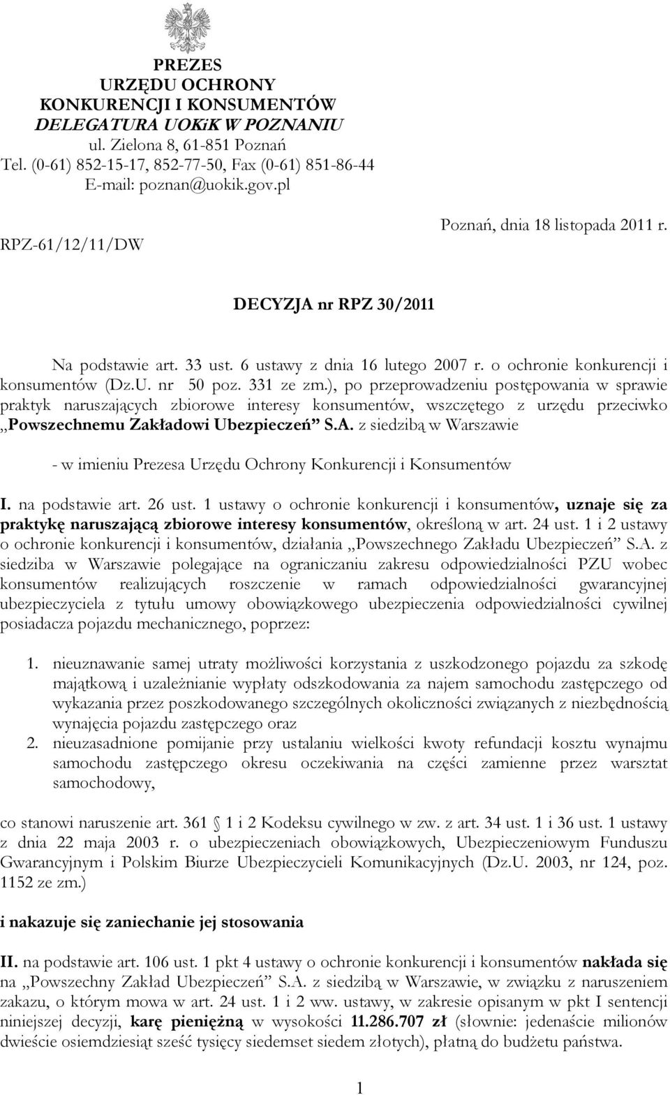 331 ze zm.), po przeprowadzeniu postępowania w sprawie praktyk naruszających zbiorowe interesy konsumentów, wszczętego z urzędu przeciwko Powszechnemu Zakładowi Ubezpieczeń S.A.