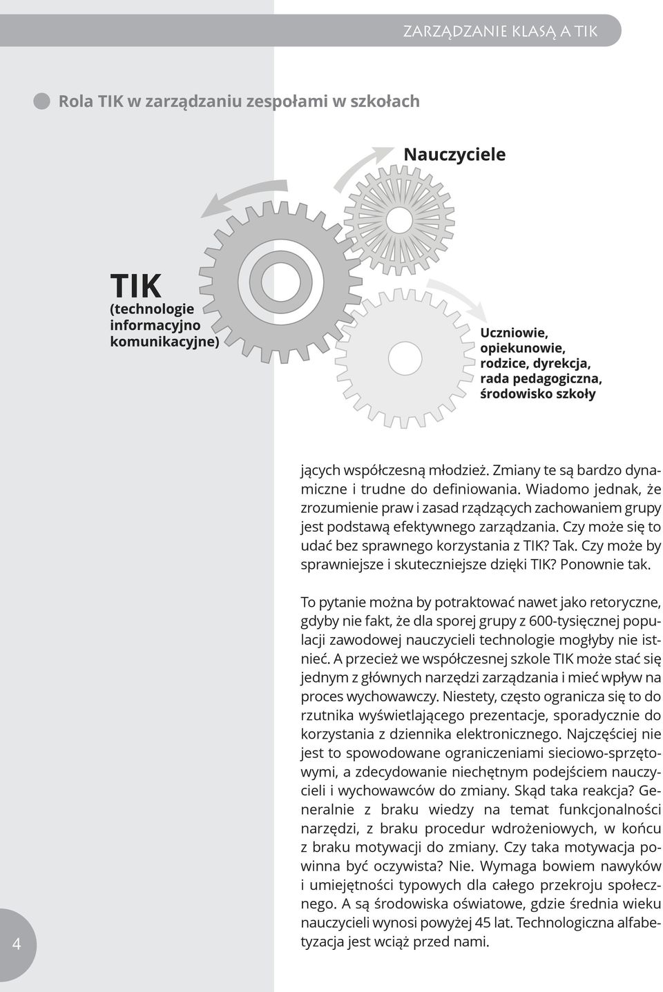 Czy może by sprawniejsze i skuteczniejsze dzięki TIK? Ponownie tak.