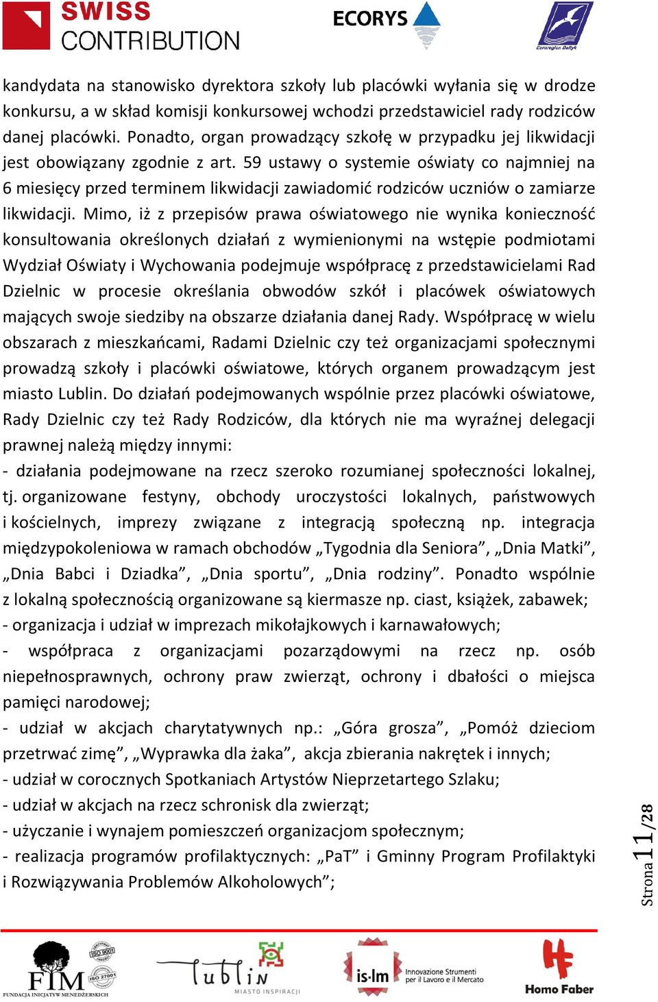 59 ustawy o systemie oświaty co najmniej na 6 miesięcy przed terminem likwidacji zawiadomić rodziców uczniów o zamiarze likwidacji.