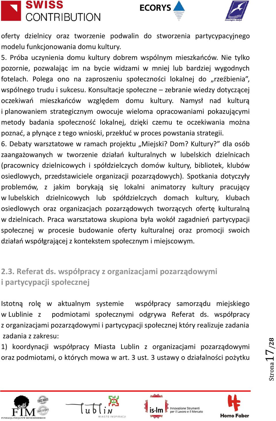 Konsultacje społeczne zebranie wiedzy dotyczącej oczekiwań mieszkańców względem domu kultury.