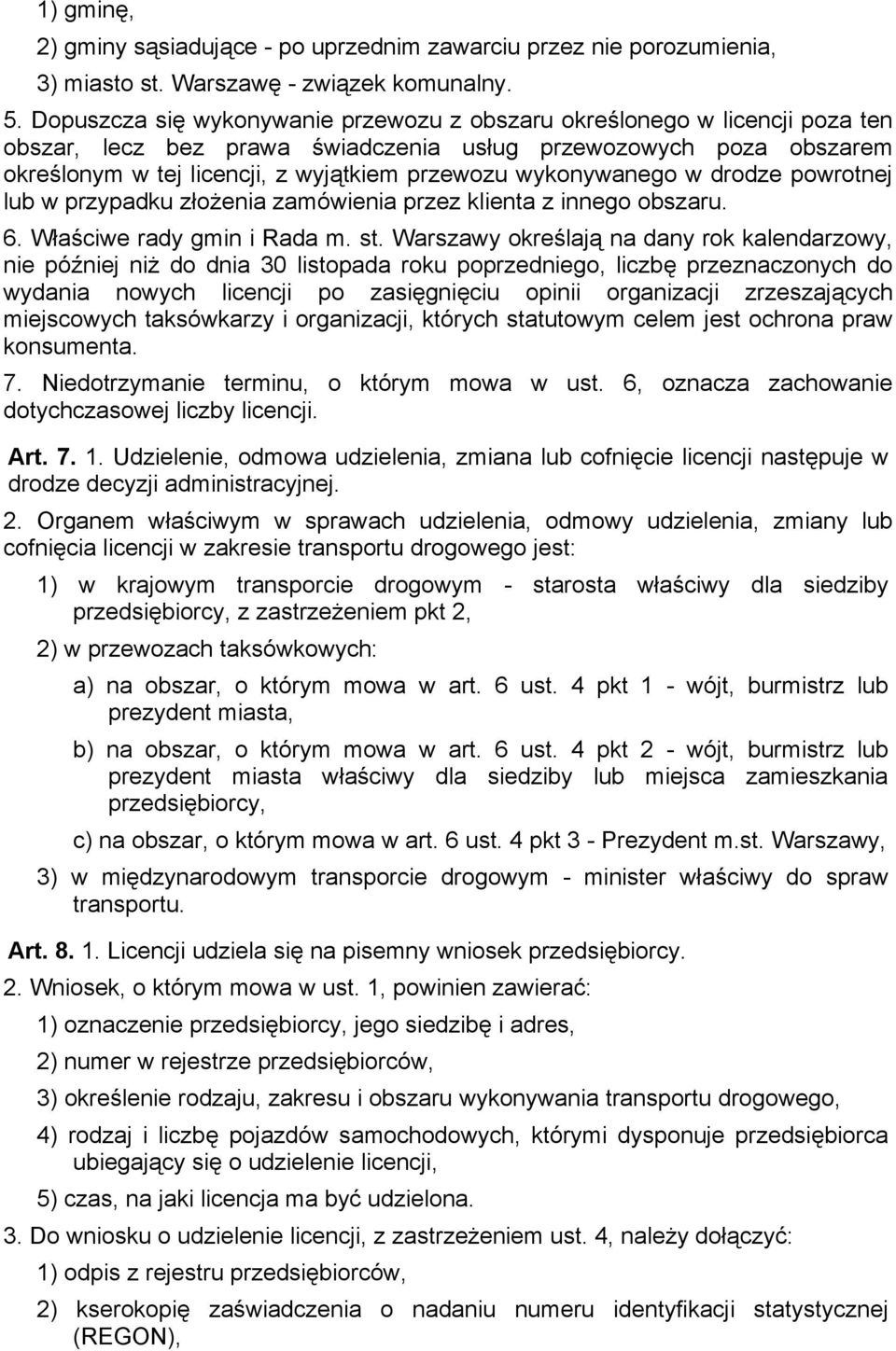 wykonywanego w drodze powrotnej lub w przypadku złożenia zamówienia przez klienta z innego obszaru. 6. Właściwe rady gmin i Rada m. st.