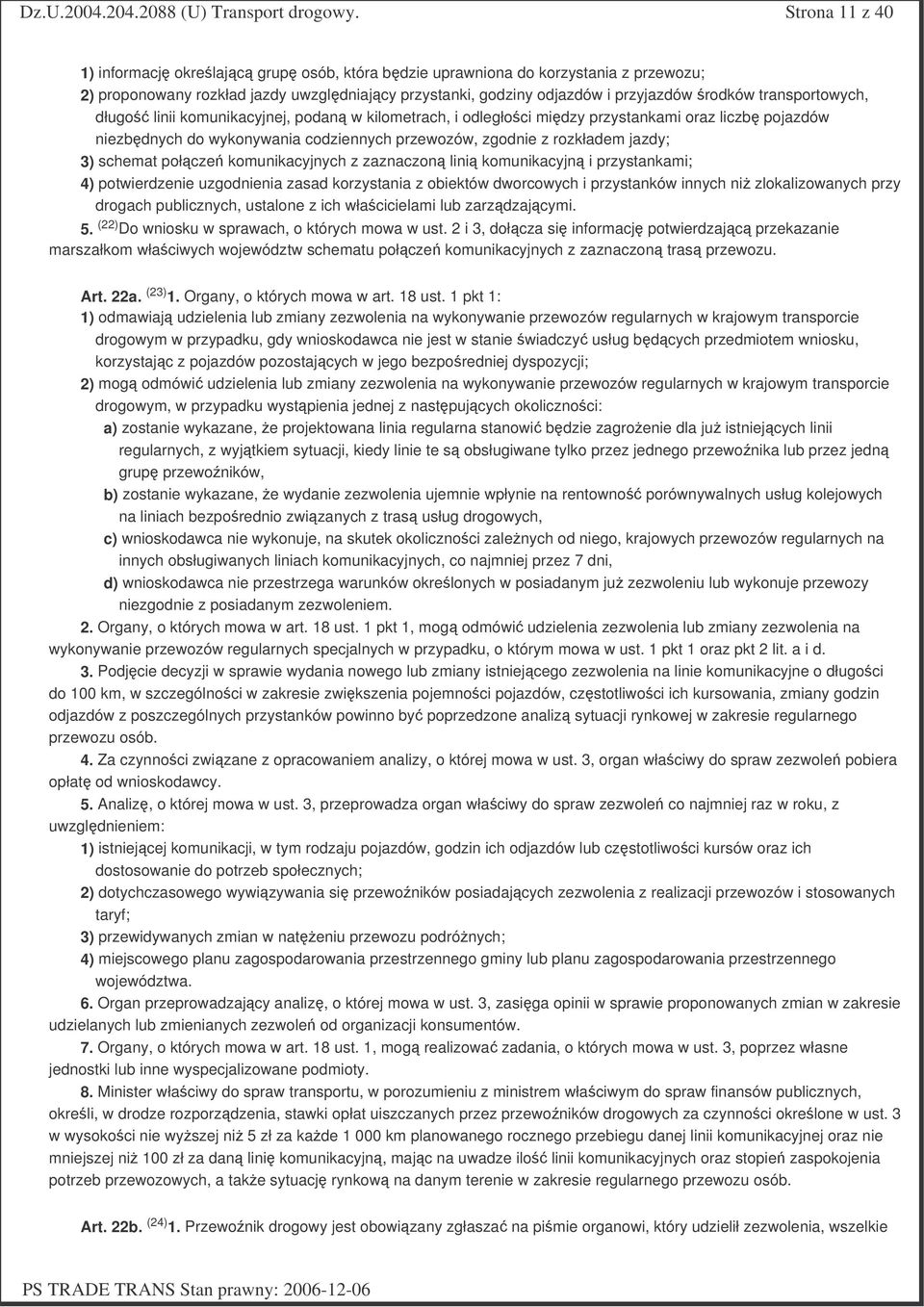 schemat połcze komunikacyjnych z zaznaczon lini komunikacyjn i przystankami; 4) potwierdzenie uzgodnienia zasad korzystania z obiektów dworcowych i przystanków innych ni zlokalizowanych przy drogach