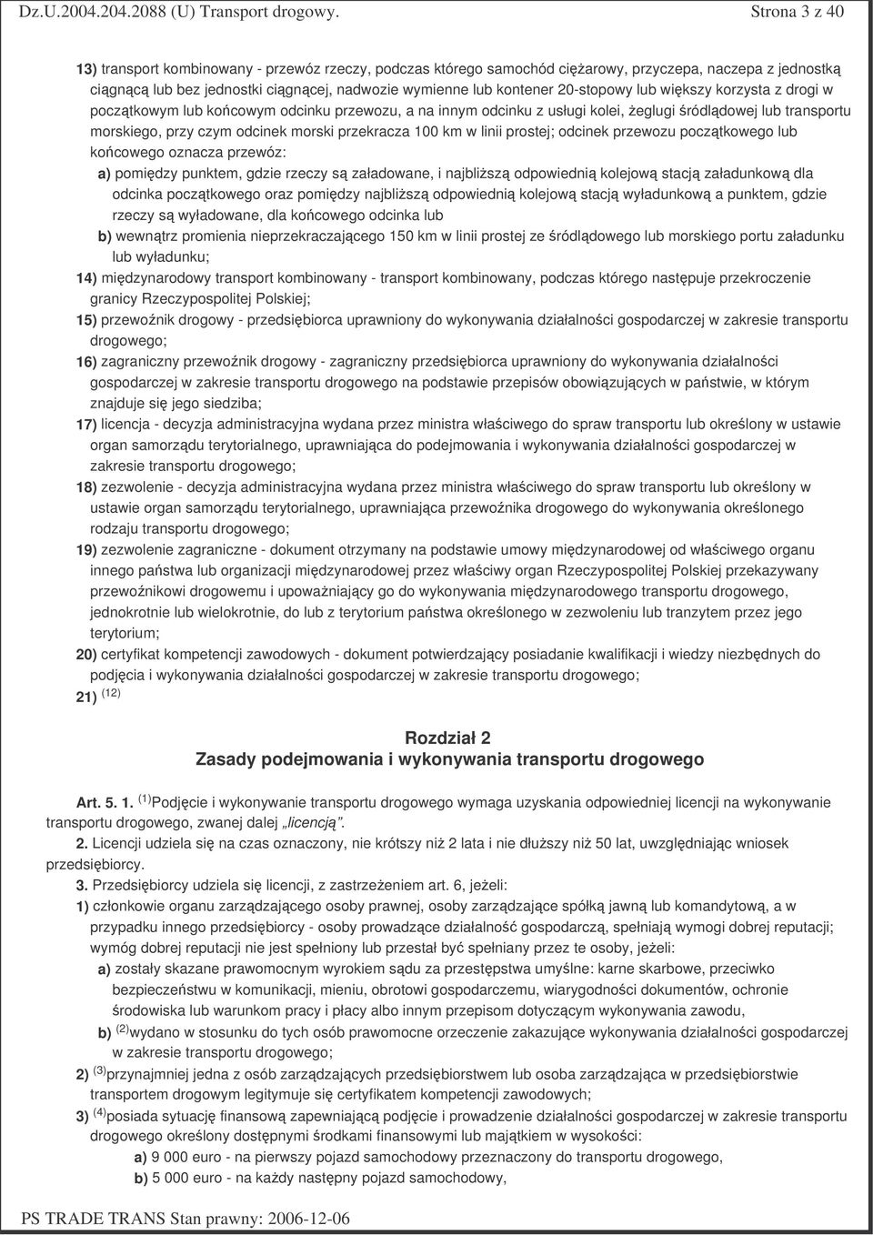 prostej; odcinek przewozu pocztkowego lub kocowego oznacza przewóz: a) pomidzy punktem, gdzie rzeczy s załadowane, i najblisz odpowiedni kolejow stacj załadunkow dla odcinka pocztkowego oraz pomidzy