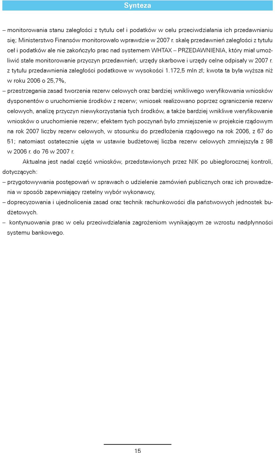 celne odpisały w 2007 r. z tytułu przedawnienia zaległości podatkowe w wysokości 1.