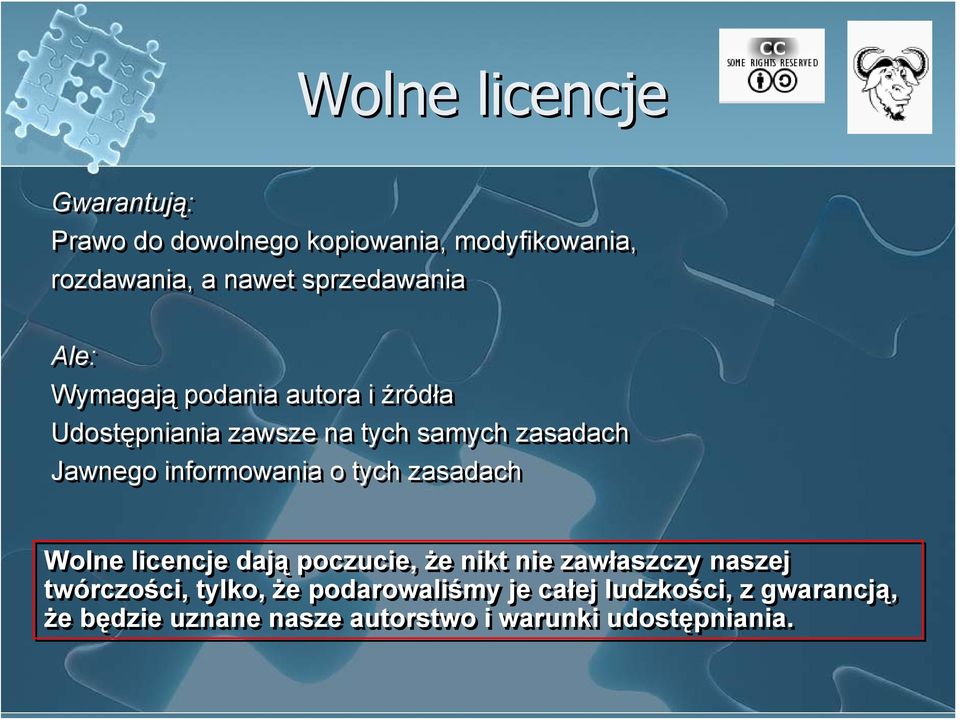 Jawnego informowania o tych zasadach Wolne licencje dają poczucie, że nikt nie zawłaszczy naszej