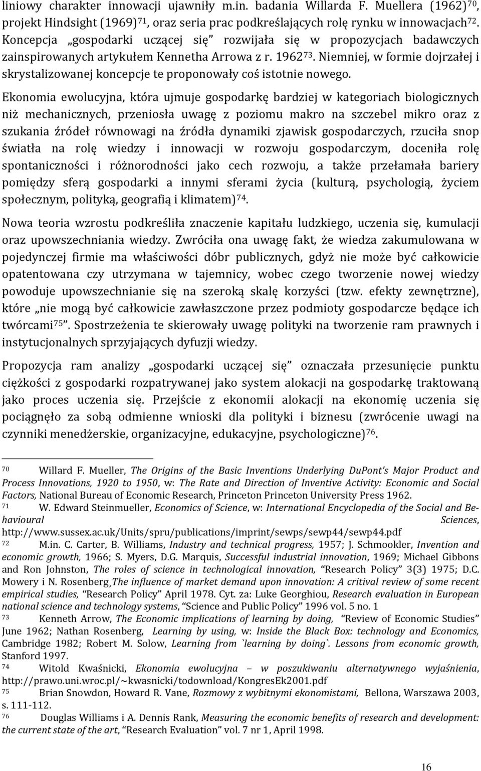 Niemniej, w formie dojrzałej i skrystalizowanej koncepcje te proponowały coś istotnie nowego.