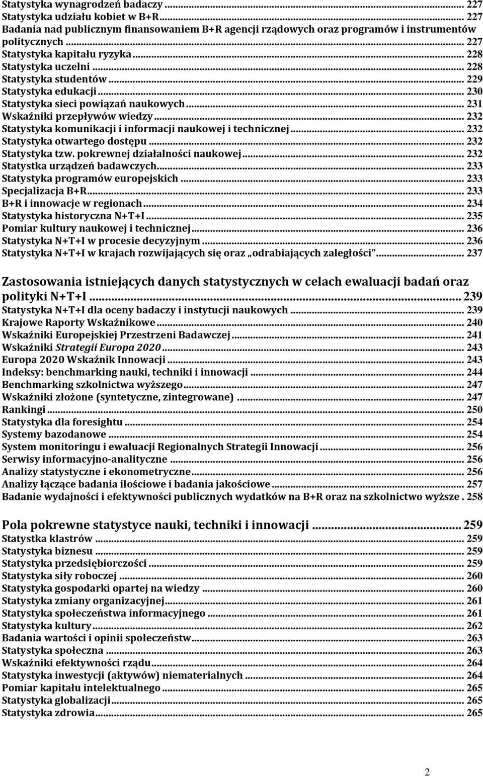 .. 232 Statystyka komunikacji i informacji naukowej i technicznej... 232 Statystyka otwartego dostępu... 232 Statystyka tzw. pokrewnej działalności naukowej... 232 Statystka urządzeń badawczych.